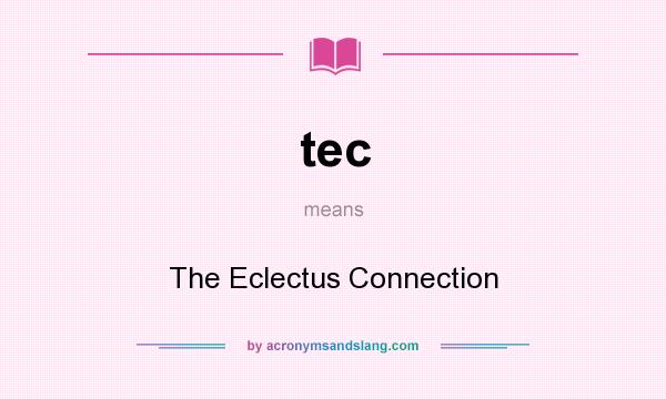 What does tec mean? It stands for The Eclectus Connection