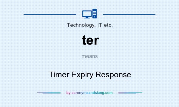 What does ter mean? It stands for Timer Expiry Response