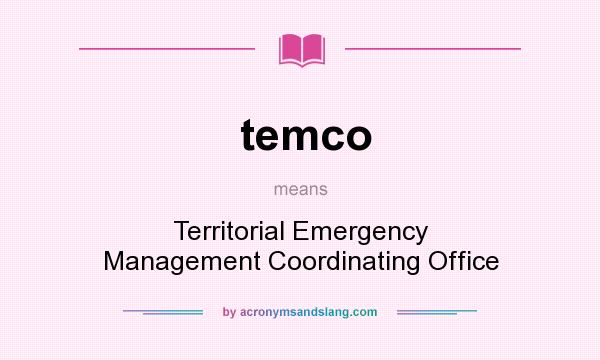 What does temco mean? It stands for Territorial Emergency Management Coordinating Office