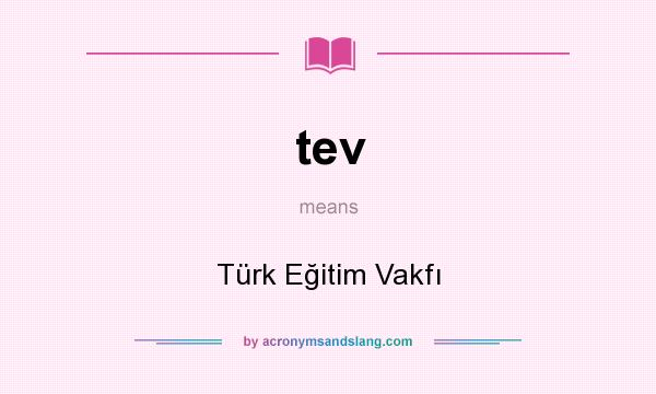 What does tev mean? It stands for Türk Eğitim Vakfı