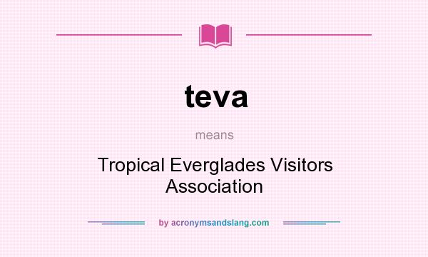 What does teva mean? It stands for Tropical Everglades Visitors Association