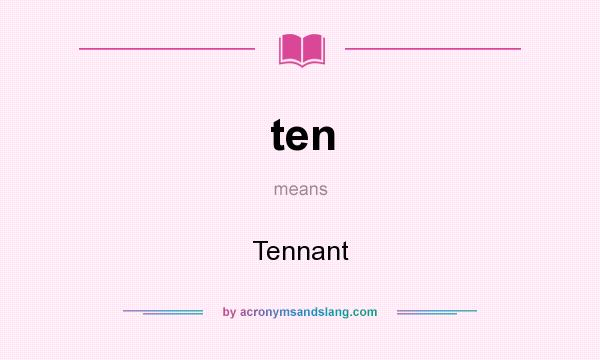 What does ten mean? It stands for Tennant