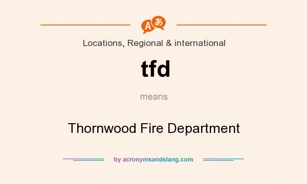 What does tfd mean? It stands for Thornwood Fire Department