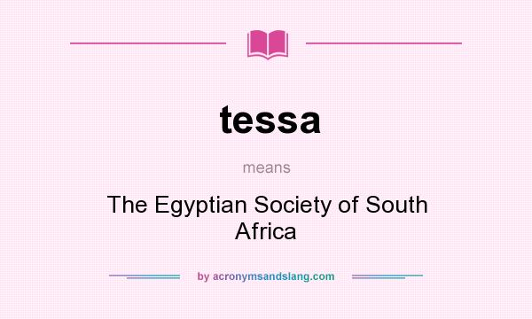 What does tessa mean? It stands for The Egyptian Society of South Africa