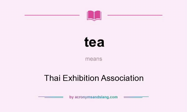 What does tea mean? It stands for Thai Exhibition Association