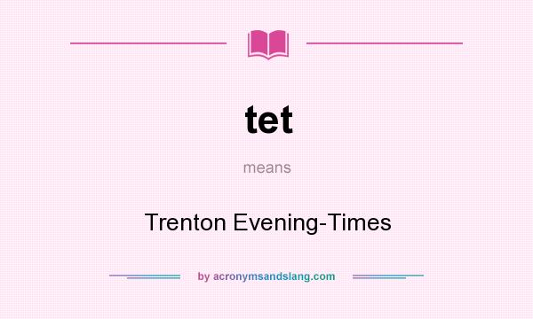 What does tet mean? It stands for Trenton Evening-Times