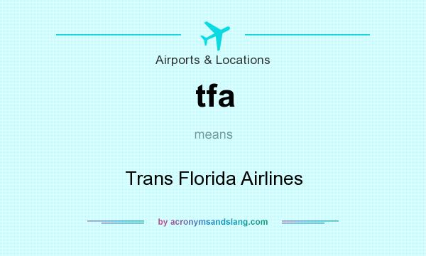 What does tfa mean? It stands for Trans Florida Airlines