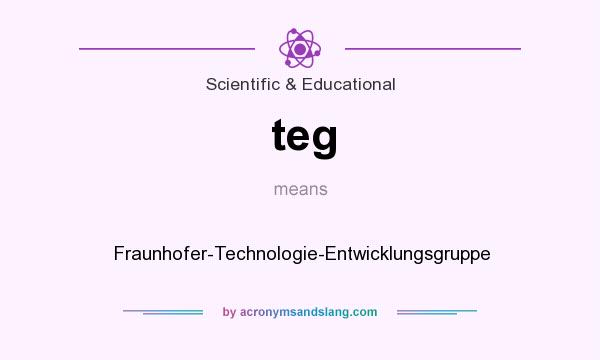 What does teg mean? It stands for Fraunhofer-Technologie-Entwicklungsgruppe