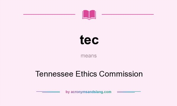 What does tec mean? It stands for Tennessee Ethics Commission