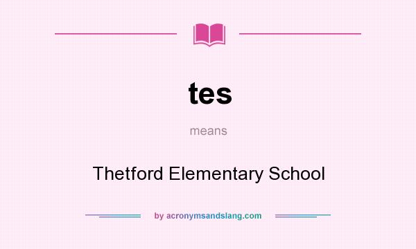 What does tes mean? It stands for Thetford Elementary School