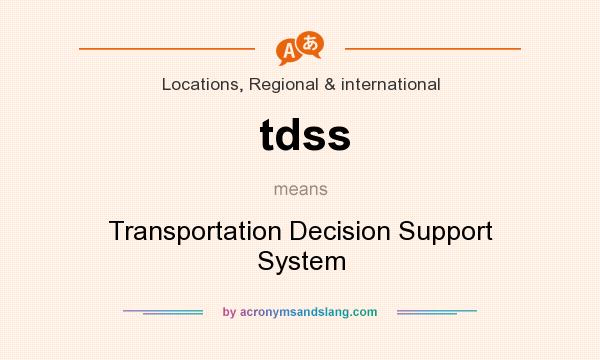 What does tdss mean? It stands for Transportation Decision Support System
