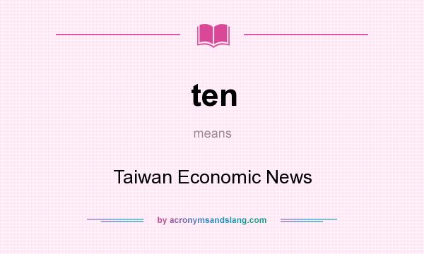What does ten mean? It stands for Taiwan Economic News
