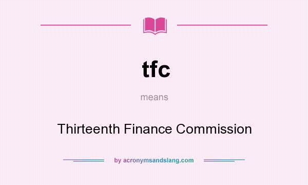 What does tfc mean? It stands for Thirteenth Finance Commission