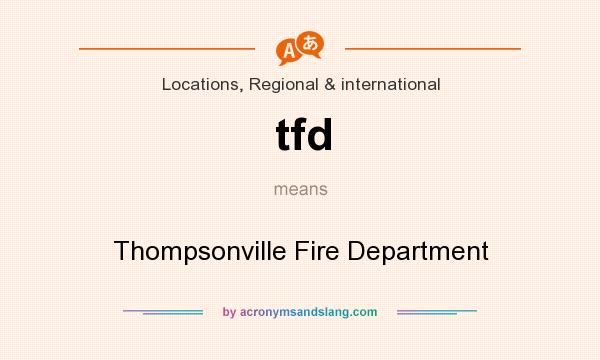 What does tfd mean? It stands for Thompsonville Fire Department