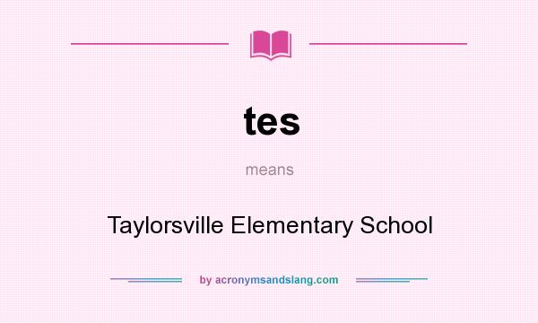 What does tes mean? It stands for Taylorsville Elementary School