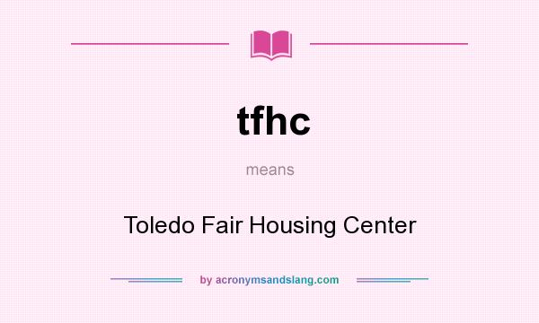 What does tfhc mean? It stands for Toledo Fair Housing Center