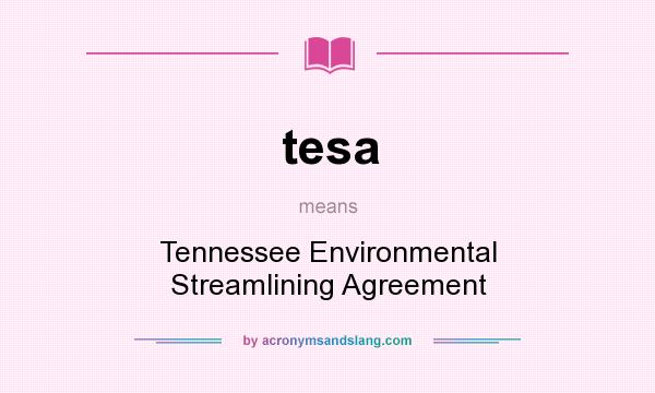What does tesa mean? It stands for Tennessee Environmental Streamlining Agreement
