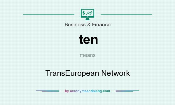 What does ten mean? It stands for TransEuropean Network