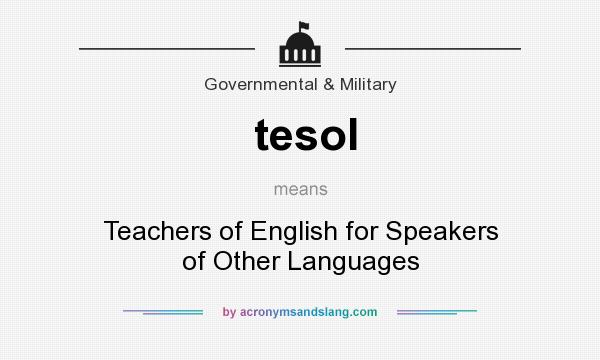 What does tesol mean? It stands for Teachers of English for Speakers of Other Languages