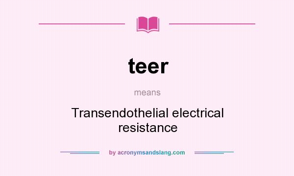 What does teer mean? It stands for Transendothelial electrical resistance