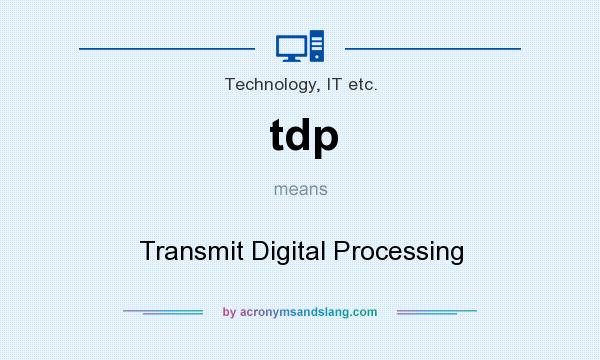 What does tdp mean? It stands for Transmit Digital Processing