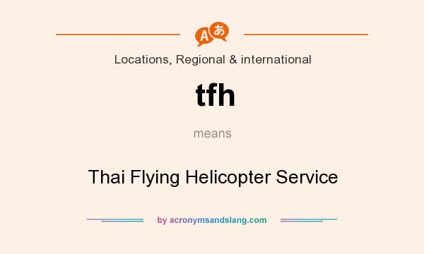 What does tfh mean? It stands for Thai Flying Helicopter Service