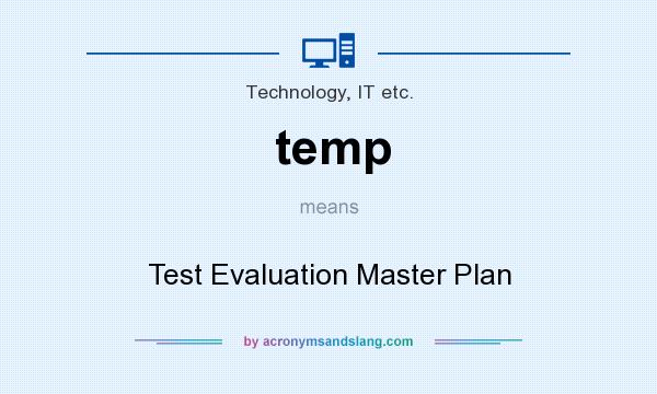 What does temp mean? It stands for Test Evaluation Master Plan