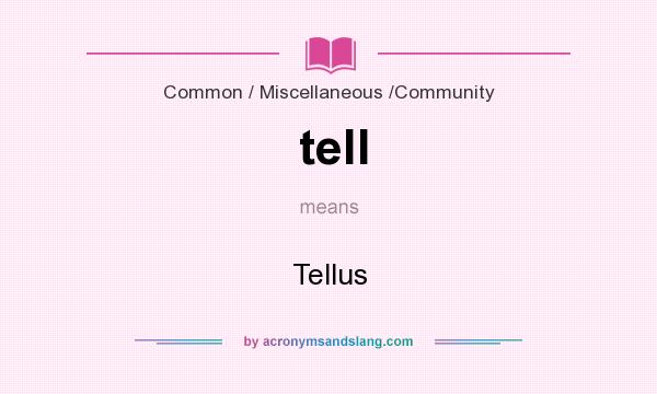 What does tell mean? It stands for Tellus