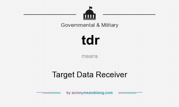 What does tdr mean? It stands for Target Data Receiver