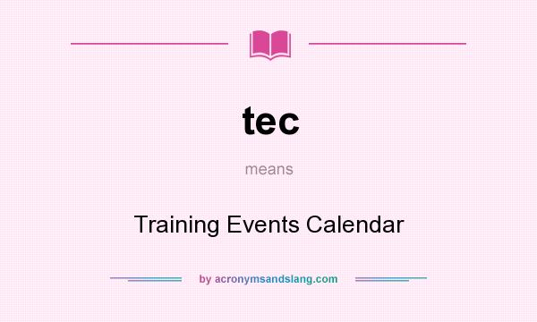 What does tec mean? It stands for Training Events Calendar