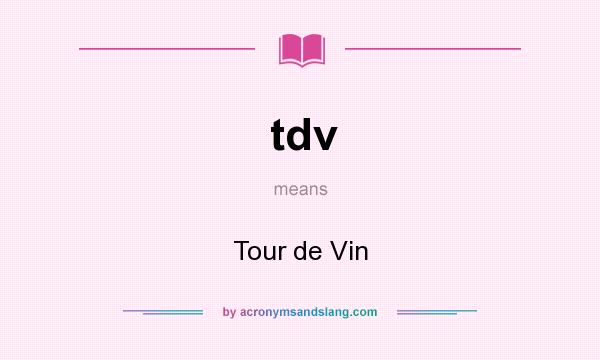 What does tdv mean? It stands for Tour de Vin