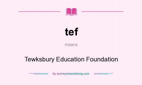 What does tef mean? It stands for Tewksbury Education Foundation