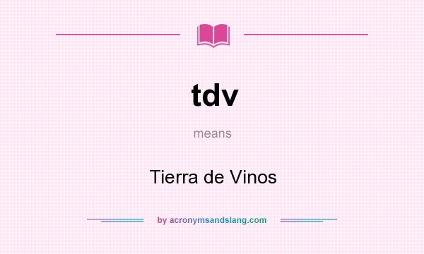 What does tdv mean? It stands for Tierra de Vinos