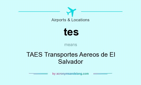 What does tes mean? It stands for TAES Transportes Aereos de El Salvador
