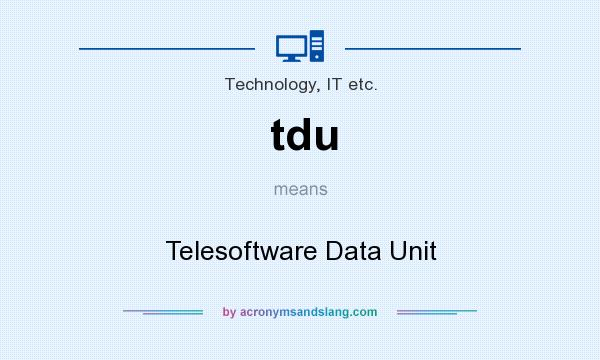 What does tdu mean? It stands for Telesoftware Data Unit
