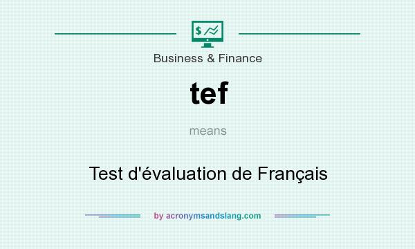 What does tef mean? It stands for Test d`évaluation de Français