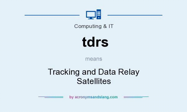 What does tdrs mean? It stands for Tracking and Data Relay Satellites