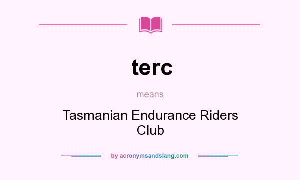 What does terc mean? It stands for Tasmanian Endurance Riders Club