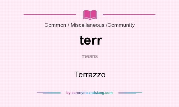 What does terr mean? It stands for Terrazzo