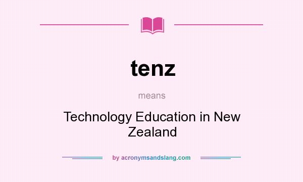 What does tenz mean? It stands for Technology Education in New Zealand