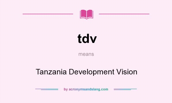 What does tdv mean? It stands for Tanzania Development Vision