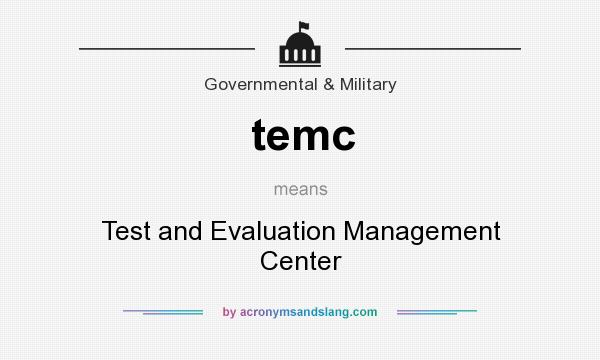 What does temc mean? It stands for Test and Evaluation Management Center