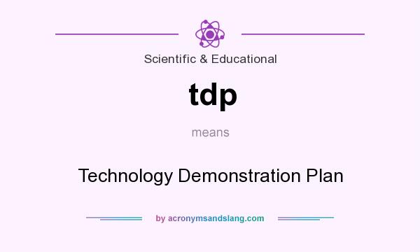 What does tdp mean? It stands for Technology Demonstration Plan