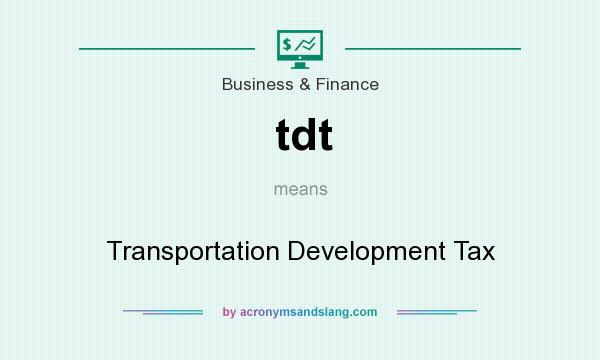 What does tdt mean? It stands for Transportation Development Tax