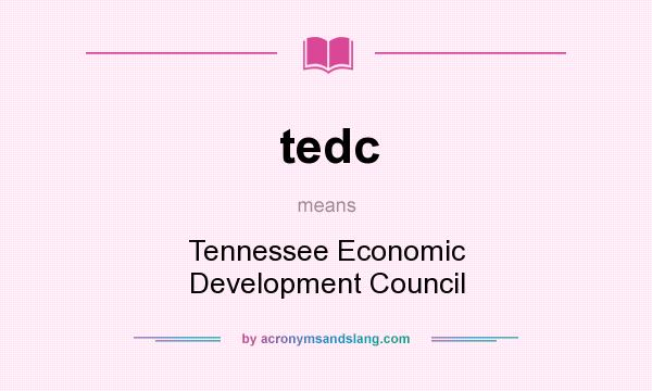 What does tedc mean? It stands for Tennessee Economic Development Council