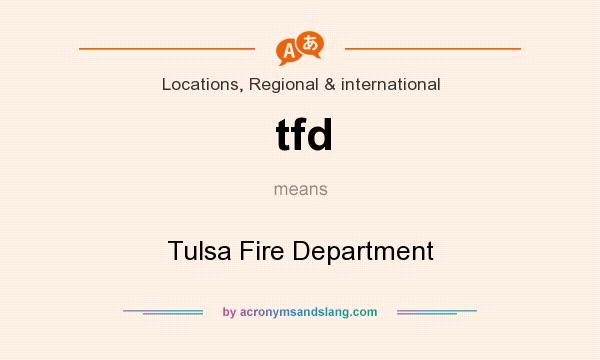 What does tfd mean? It stands for Tulsa Fire Department