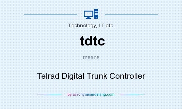 What does tdtc mean? It stands for Telrad Digital Trunk Controller