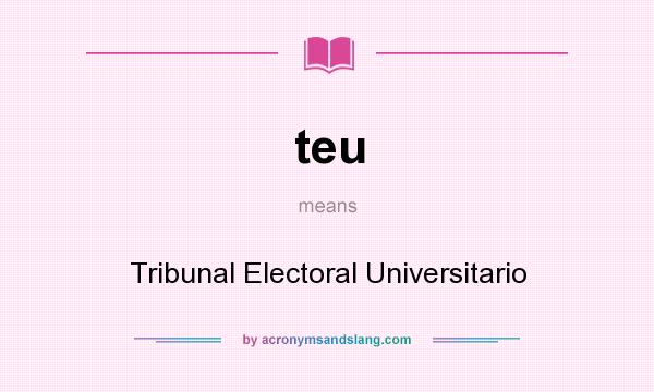 What does teu mean? It stands for Tribunal Electoral Universitario