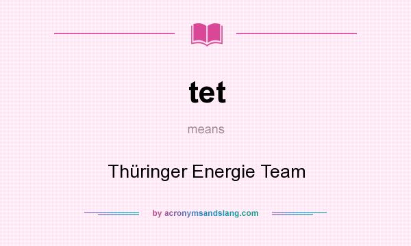 What does tet mean? It stands for Thüringer Energie Team