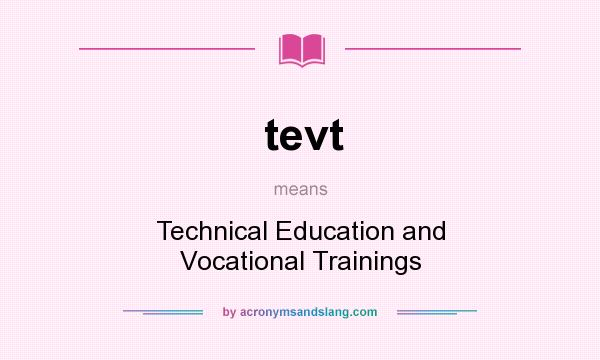 What does tevt mean? It stands for Technical Education and Vocational Trainings
